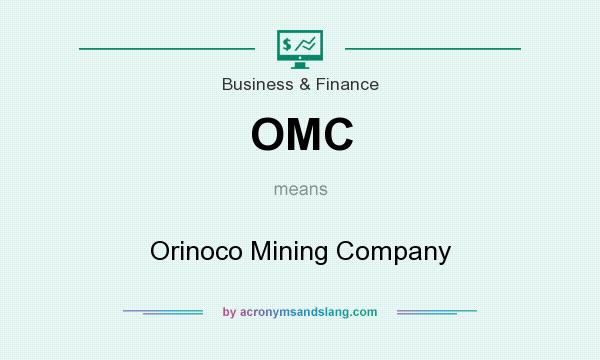 What does OMC mean? It stands for Orinoco Mining Company