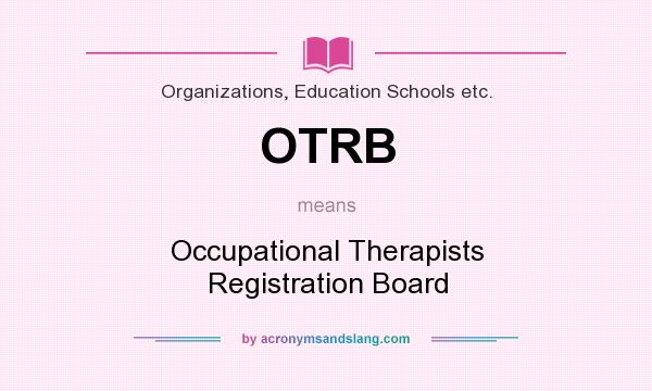 What does OTRB mean? It stands for Occupational Therapists Registration Board