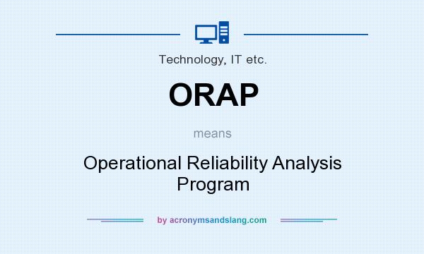 What does ORAP mean? It stands for Operational Reliability Analysis Program
