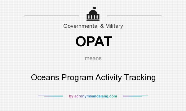 What does OPAT mean? It stands for Oceans Program Activity Tracking