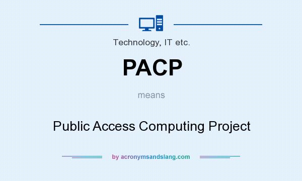 What does PACP mean? It stands for Public Access Computing Project