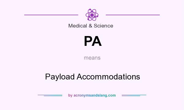 What does PA mean? It stands for Payload Accommodations