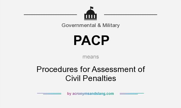 What does PACP mean? It stands for Procedures for Assessment of Civil Penalties
