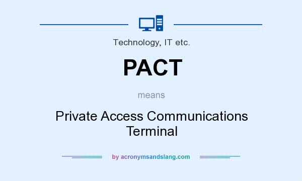 What does PACT mean? It stands for Private Access Communications Terminal