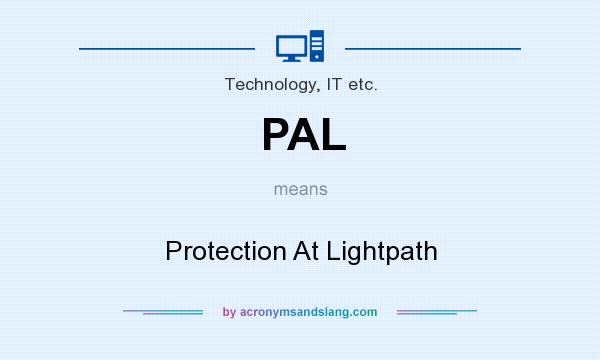 What does PAL mean? It stands for Protection At Lightpath