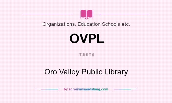 What does OVPL mean? It stands for Oro Valley Public Library