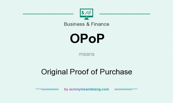 What does OPoP mean? It stands for Original Proof of Purchase