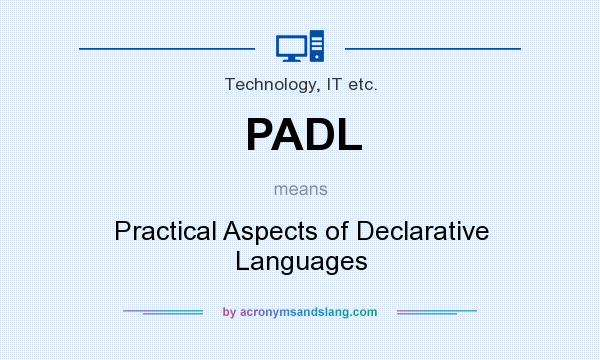 What does PADL mean? It stands for Practical Aspects of Declarative Languages