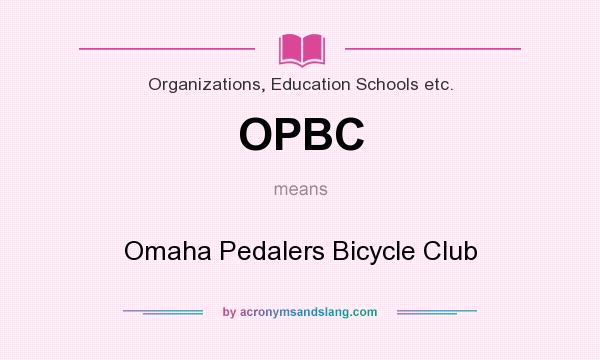 What does OPBC mean? It stands for Omaha Pedalers Bicycle Club
