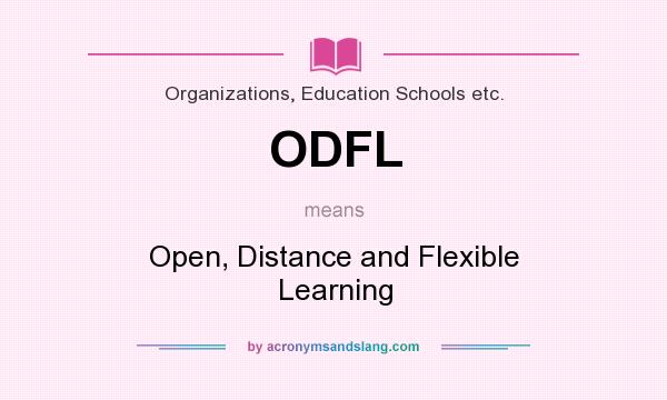 What does ODFL mean? It stands for Open, Distance and Flexible Learning