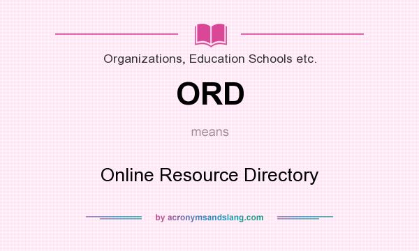 What does ORD mean? It stands for Online Resource Directory
