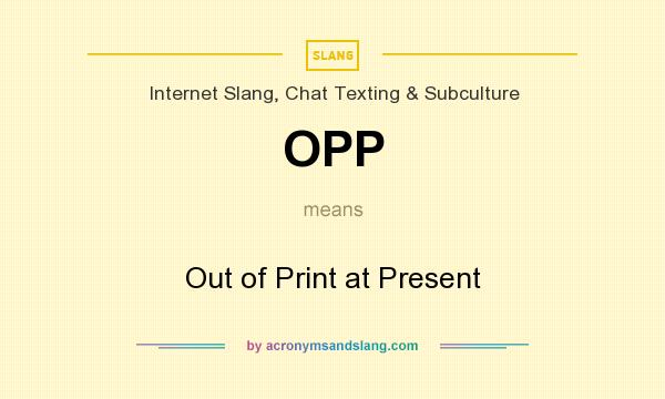 What does OPP mean? It stands for Out of Print at Present