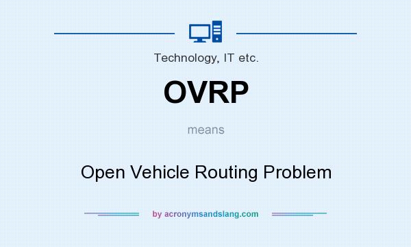 What does OVRP mean? It stands for Open Vehicle Routing Problem