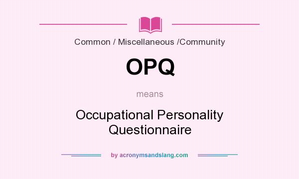 What does OPQ mean? It stands for Occupational Personality Questionnaire