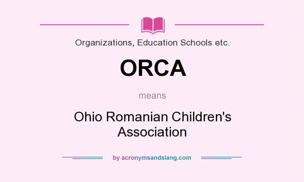 What does ORCA mean? It stands for Ohio Romanian Children`s Association