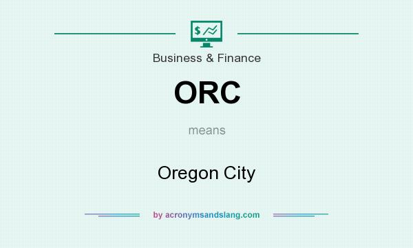What does ORC mean? It stands for Oregon City