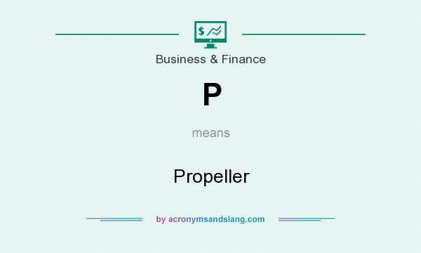 What does P mean? It stands for Propeller