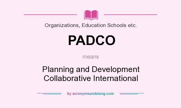 What does PADCO mean? It stands for Planning and Development Collaborative International