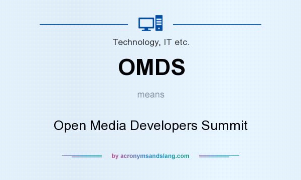 What does OMDS mean? It stands for Open Media Developers Summit