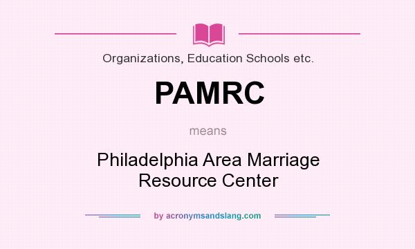 What does PAMRC mean? It stands for Philadelphia Area Marriage Resource Center