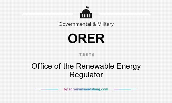 What does ORER mean? It stands for Office of the Renewable Energy Regulator