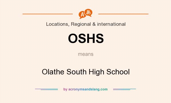 What does OSHS mean? It stands for Olathe South High School
