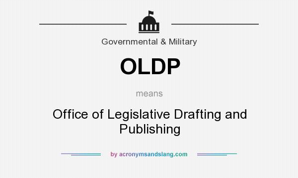 What does OLDP mean? It stands for Office of Legislative Drafting and Publishing