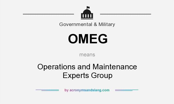 What does OMEG mean? It stands for Operations and Maintenance Experts Group