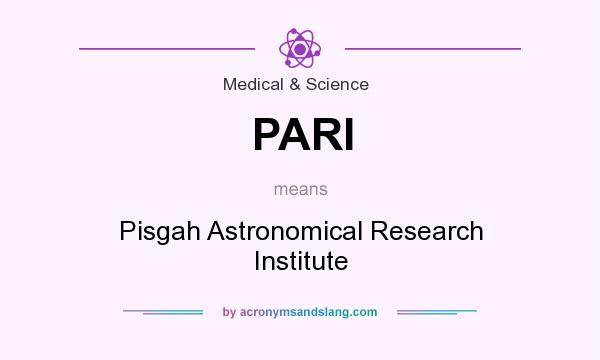 What does PARI mean? It stands for Pisgah Astronomical Research Institute