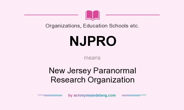 What does NJPRO mean? It stands for New Jersey Paranormal Research Organization