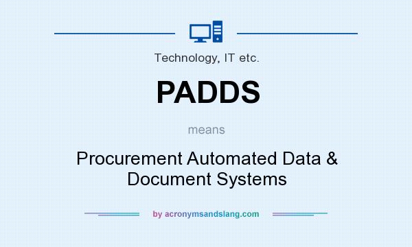 What does PADDS mean? It stands for Procurement Automated Data & Document Systems