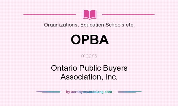 What does OPBA mean? It stands for Ontario Public Buyers Association, Inc.