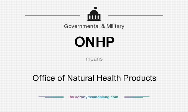 What does ONHP mean? It stands for Office of Natural Health Products