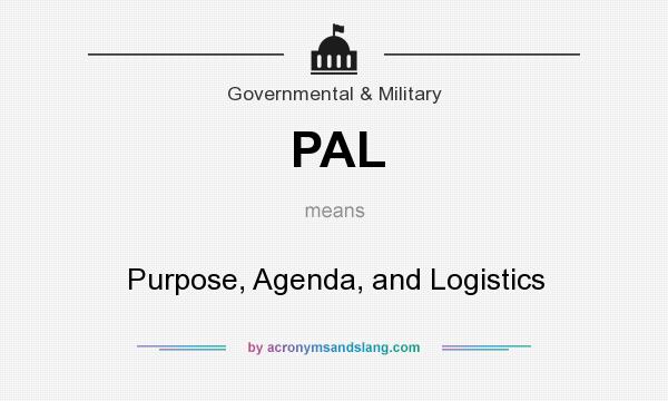 What does PAL mean? It stands for Purpose, Agenda, and Logistics