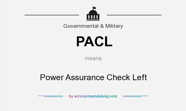 What does PACL mean? It stands for Power Assurance Check Left