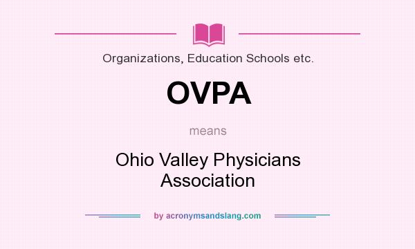 What does OVPA mean? It stands for Ohio Valley Physicians Association