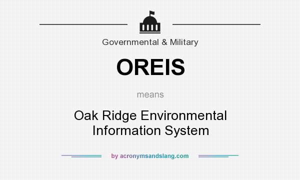 What does OREIS mean? It stands for Oak Ridge Environmental Information System