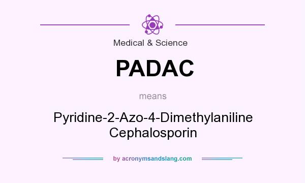 What does PADAC mean? It stands for Pyridine-2-Azo-4-Dimethylaniline Cephalosporin
