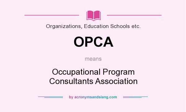 What does OPCA mean? It stands for Occupational Program Consultants Association