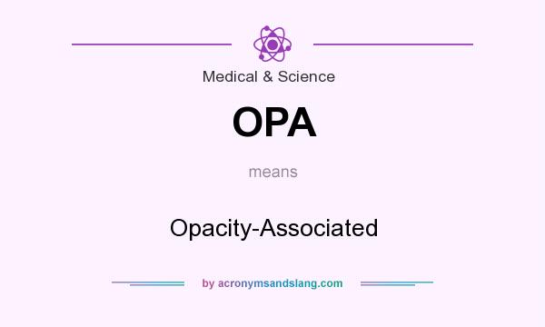 What does OPA mean? It stands for Opacity-Associated