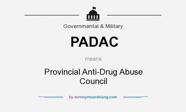 What does PADAC mean? It stands for Provincial Anti-Drug Abuse Council