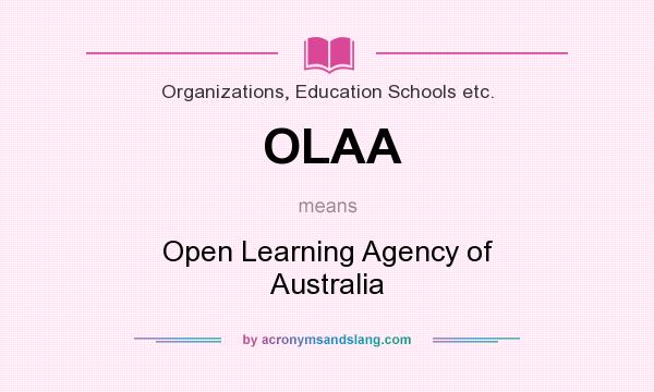 What does OLAA mean? It stands for Open Learning Agency of Australia