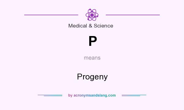 What does P mean? It stands for Progeny