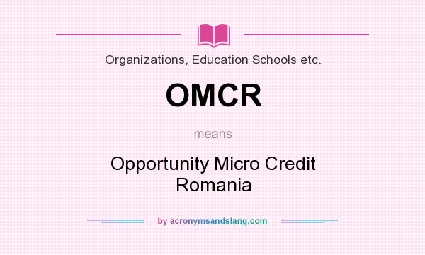 What does OMCR mean? It stands for Opportunity Micro Credit Romania