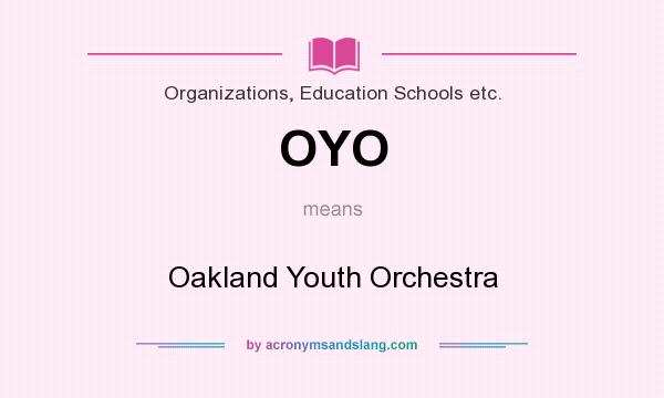 What does OYO mean? It stands for Oakland Youth Orchestra