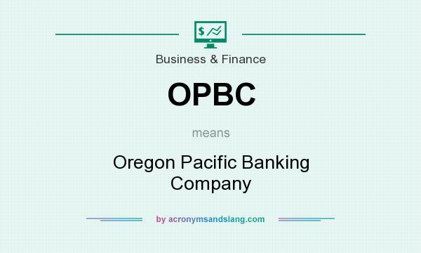 What does OPBC mean? It stands for Oregon Pacific Banking Company