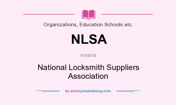 What does NLSA mean? It stands for National Locksmith Suppliers Association