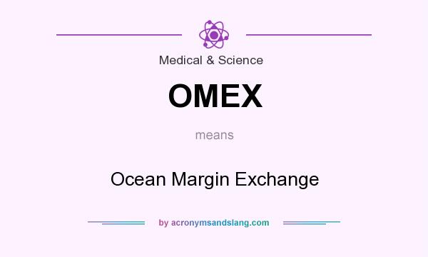 What does OMEX mean? It stands for Ocean Margin Exchange