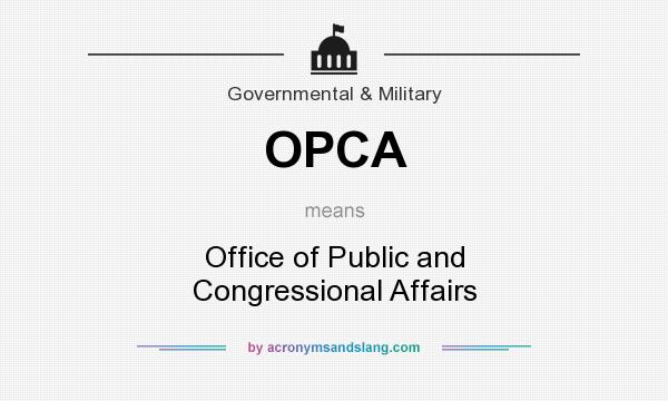What does OPCA mean? It stands for Office of Public and Congressional Affairs