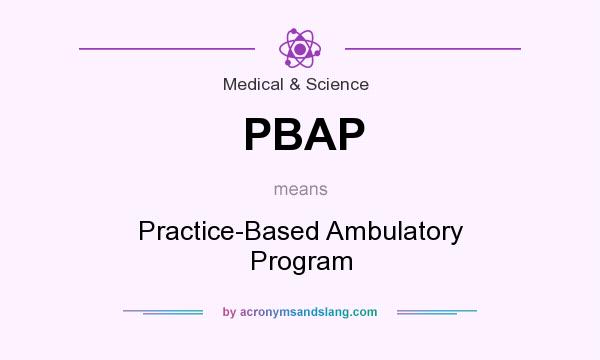 What does PBAP mean? It stands for Practice-Based Ambulatory Program